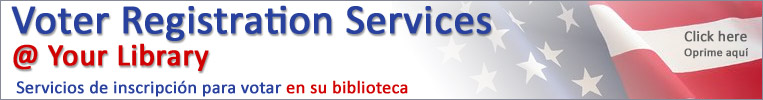 Voter Registration Service available at your Library (Servicios de inscripción para votar en su biblioteca)